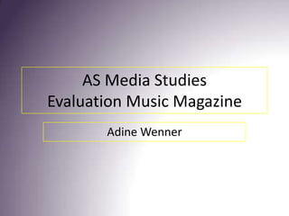 AS Media Studies Evaluation Music Magazine Adine Wenner 