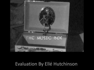 E    Evaluation By Ellé Hutchinson 