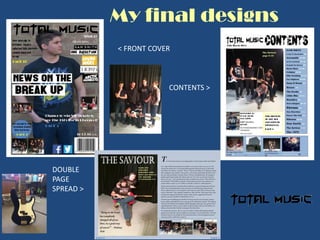 My final designs
< FRONT COVER
CONTENTS >
DOUBLE
PAGE
SPREAD >
 