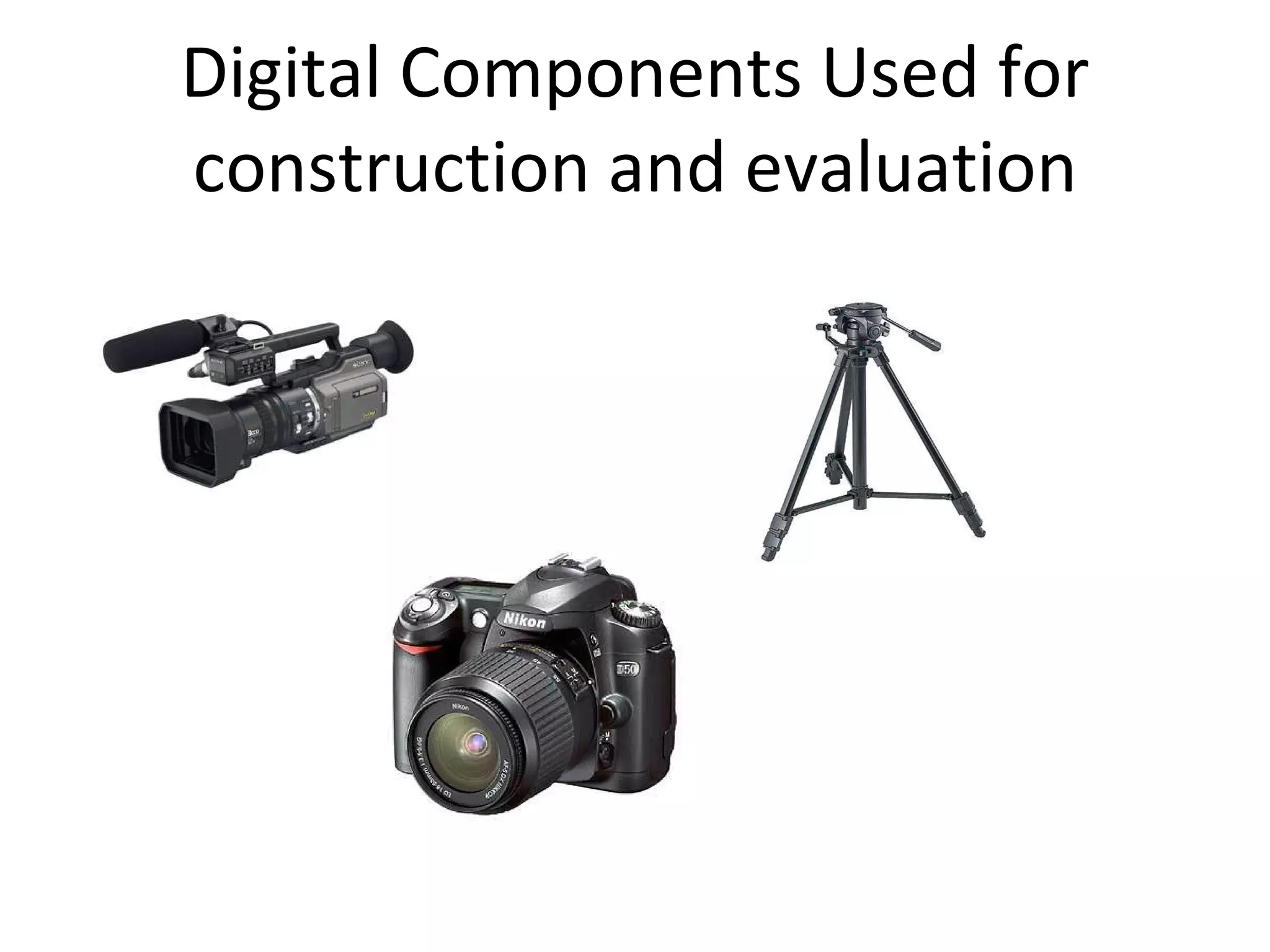 Digital Components Used for construction and evaluation 
