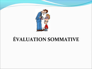 ÉVALUATION SOMMATIVE
 