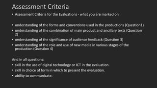 Assessment Criteria
• Assessment Criteria for the Evaluations - what you are marked on
• understanding of the forms and co...