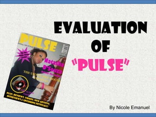 Evaluation of“pulse” By Nicole Emanuel 