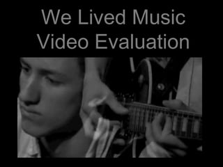 We Lived Music Video Evaluation 