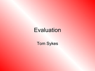 Evaluation Tom Sykes 