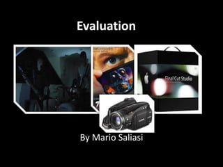 Evaluation
By Mario Saliasi
 