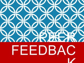 PEER
FEEDBAC
 