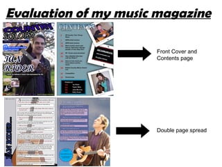 Evaluation of my music magazine Front Cover and Contents page Double page spread 