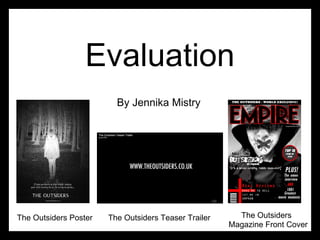 Evaluation By Jennika Mistry The Outsiders Poster  The Outsiders Teaser Trailer Magazine Front Cover The Outsiders 