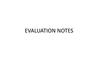 EVALUATION NOTES
 