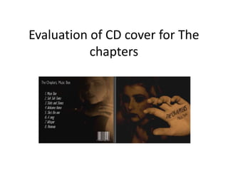 Evaluation of CD cover for The
           chapters
 