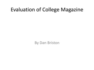 Evaluation of College Magazine By Dan Briston 