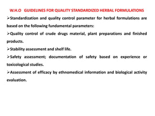 Evaluation of Drugs WHO &ICH Guidelines for The Assessment of Herbal ...