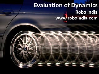 Evaluation of Dynamics
Robo India
www.roboindia.com
 