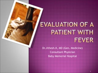 Dr.Jithesh.K, MD (Gen. Medicine)
Consultant Physician
Baby Memorial Hospital
1
 