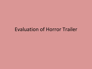 Evaluation of Horror Trailer
 