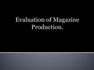 Evaluation of Magazine Production. 