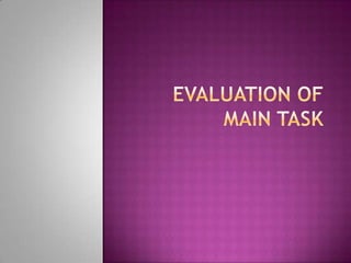 Evaluation of main task 