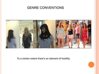 GENRE CONVENTIONSTo a certain extent there’s an element of hostility