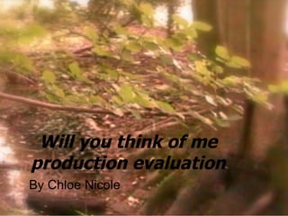 Will you think of me production evaluation By Chloe Nicole 