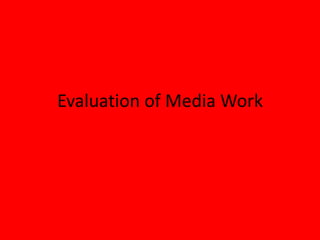 Evaluation of Media Work 