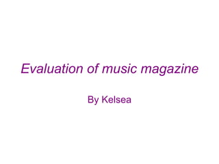 Evaluation of music magazine By Kelsea 