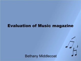 Evaluation of Music magazine Bethany Middlecoat 