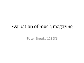 Evaluation of music magazine
Peter Brooks 12SGN
 