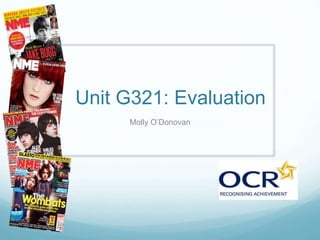 Unit G321: Evaluation
Molly O’Donovan
 