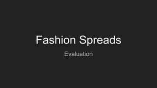 Fashion Spreads
Evaluation
 