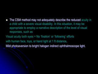 Csm Vision Testing Evaluation of non seeing infant | PPTX