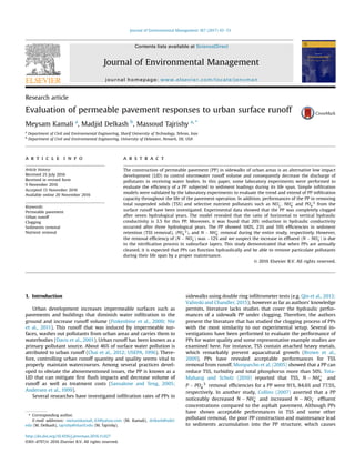 Research article
Evaluation of permeable pavement responses to urban surface runoff
Meysam Kamali a
, Madjid Delkash b
, Massoud Tajrishy a, *
a
Department of Civil and Environmental Engineering, Sharif University of Technology, Tehran, Iran
b
Department of Civil and Environmental Engineering, University of Delaware, Newark, DE, USA
a r t i c l e i n f o
Article history:
Received 25 July 2016
Received in revised form
9 November 2016
Accepted 13 November 2016
Available online 20 November 2016
Keywords:
Permeable pavement
Urban runoff
Clogging
Sediments removal
Nutrient removal
a b s t r a c t
The construction of permeable pavement (PP) in sidewalks of urban areas is an alternative low impact
development (LID) to control stormwater runoff volume and consequently decrease the discharge of
pollutants in receiving water bodies. In this paper, some laboratory experiments were performed to
evaluate the efﬁciency of a PP subjected to sediment loadings during its life span. Simple inﬁltration
models were validated by the laboratory experiments to evaluate the trend and extend of PP inﬁltration
capacity throughout the life of the pavement operation. In addition, performances of the PP in removing
total suspended solids (TSS) and selective nutrient pollutants such as NO
3 ; NHþ
4 and PO3
4 from the
surface runoff have been investigated. Experimental data showed that the PP was completely clogged
after seven hydrological years. The model revealed that the ratio of horizontal to vertical hydraulic
conductivity is 3.5 for this PP. Moreover, it was found that 20% reduction in hydraulic conductivity
occurred after three hydrological years. The PP showed 100%, 23% and 59% efﬁciencies in sediment
retention (TSS removal), ðPO3
4 Þ, and N  NHþ
4 removal during the entire study, respectively. However,
the removal efﬁciency of ðN  NO
3 Þ was 12% and we suspect the increase in efﬂuent ðN  NO
3 Þ is due
to the nitriﬁcation process in subsurface layers. This study demonstrated that when PPs are annually
cleaned, it is expected that PPs can function hydraulically and be able to remove particulate pollutants
during their life span by a proper maintenance.
© 2016 Elsevier B.V. All rights reserved.
1. Introduction
Urban development increases impermeable surfaces such as
pavements and buildings that diminish water inﬁltration to the
ground and increase runoff volume (Finkenbine et al., 2000; Nie
et al., 2011). This runoff that was induced by impermeable sur-
faces, washes out pollutants from urban areas and carries them to
waterbodies (Davis et al., 2001). Urban runoff has been known as a
primary pollutant source. About 46% of surface water pollution is
attributed to urban runoff (Chai et al., 2012; USEPA, 1996). There-
fore, controlling urban runoff quantity and quality seems vital to
properly maintain watercourses. Among several practices devel-
oped to obviate the abovementioned issues, the PP is known as a
LID that can mitigate ﬁrst ﬂush impacts and decrease volume of
runoff as well as treatment costs (Sansalone and Teng, 2005;
Andersen et al., 1999).
Several researches have investigated inﬁltration rates of PPs in
sidewalks using double ring inﬁltrometer tests (e.g. Qin et al., 2013;
Valinski and Chandler, 2015); however as far as authors' knowledge
permits, literature lacks studies that cover the hydraulic perfor-
mances of a sidewalk PP under clogging. Therefore, the authors
present the literature that has studied the clogging process of PPs
with the most similarity to our experimental setup. Several in-
vestigations have been performed to evaluate the performance of
PPs for water quality and some representative example studies are
examined here. For instance, TSS contain attached heavy metals,
which remarkably prevent aquacultural growth (Brown et al.,
2009). PPs have revealed acceptable performances for TSS
removal from runoff. Morquecho et al. (2005) showed that a PP can
reduce TSS, turbidity and total phosphorus more than 50%. Tota-
Maharaj and Scholz (2010) reported that TSS, N  NHþ
4 and
P  PO3
4 removal efﬁciencies for a PP were 91%, 84.6% and 77.5%,
respectively. In another study, Collins (2007) asserted that a PP
noticeably decreased N  NHþ
4 and increased N  NO
3 efﬂuent
concentrations compared to the asphalt pavement. Although PPs
have shown acceptable performances in TSS and some other
pollutant removal, the poor PP construction and maintenance lead
to sediments accumulation into the PP structure, which causes
* Corresponding author.
E-mail addresses: meisamkamali_63@yahoo.com (M. Kamali), delkash@udel.
edu (M. Delkash), tajrishy@sharif.edu (M. Tajrishy).
Contents lists available at ScienceDirect
Journal of Environmental Management
journal homepage: www.elsevier.com/locate/jenvman
http://dx.doi.org/10.1016/j.jenvman.2016.11.027
0301-4797/© 2016 Elsevier B.V. All rights reserved.
Journal of Environmental Management 187 (2017) 43e53
 