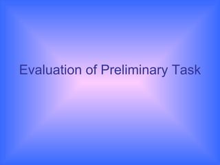 Evaluation of Preliminary Task 