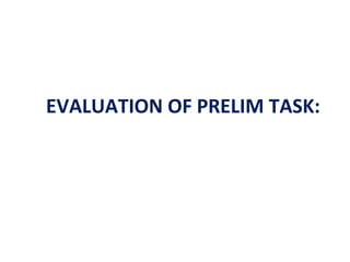 EVALUATION OF PRELIM TASK:

 