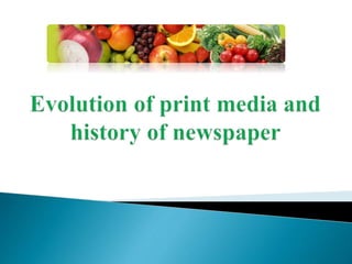  The first Indian media was established in the Late
18 th century with print media started in 1780s.
 "Media" refers to ...