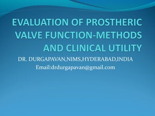 DR. DURGAPAVAN,NIMS,HYDERABAD,INDIA
      Email:drdurgapavan@gmail.com
 
