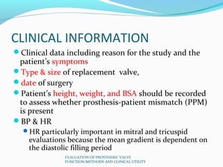 CLINICAL INFORMATION
Clinical data including reason for the study and the
 patient’s symptoms
Type & size of replacement...