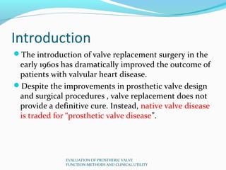 Introduction
The introduction of valve replacement surgery in the
 early 1960s has dramatically improved the outcome of
 ...