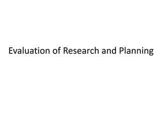 Evaluation of Research and Planning
 