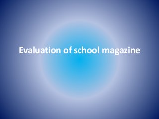 Evaluation of school magazine 
 