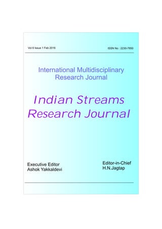 ORIGINAL ARTICLE
ISSN No : 2230-7850
International Multidisciplinary
Research Journal
Indian Streams
Research Journal
Executive Editor
Ashok Yakkaldevi
Editor-in-Chief
H.N.Jagtap
Vol 6 Issue 1 Feb 2016
 