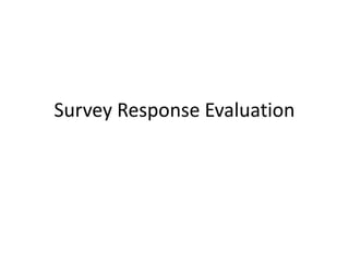 Survey Response Evaluation
 