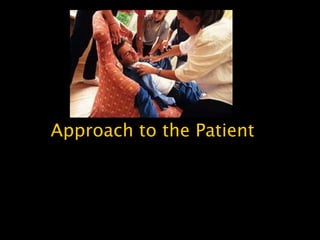 Approach to the Patient
 
