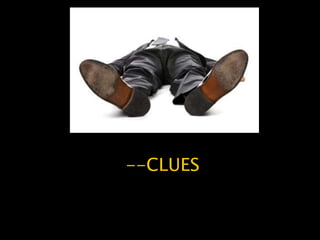 --CLUES
 