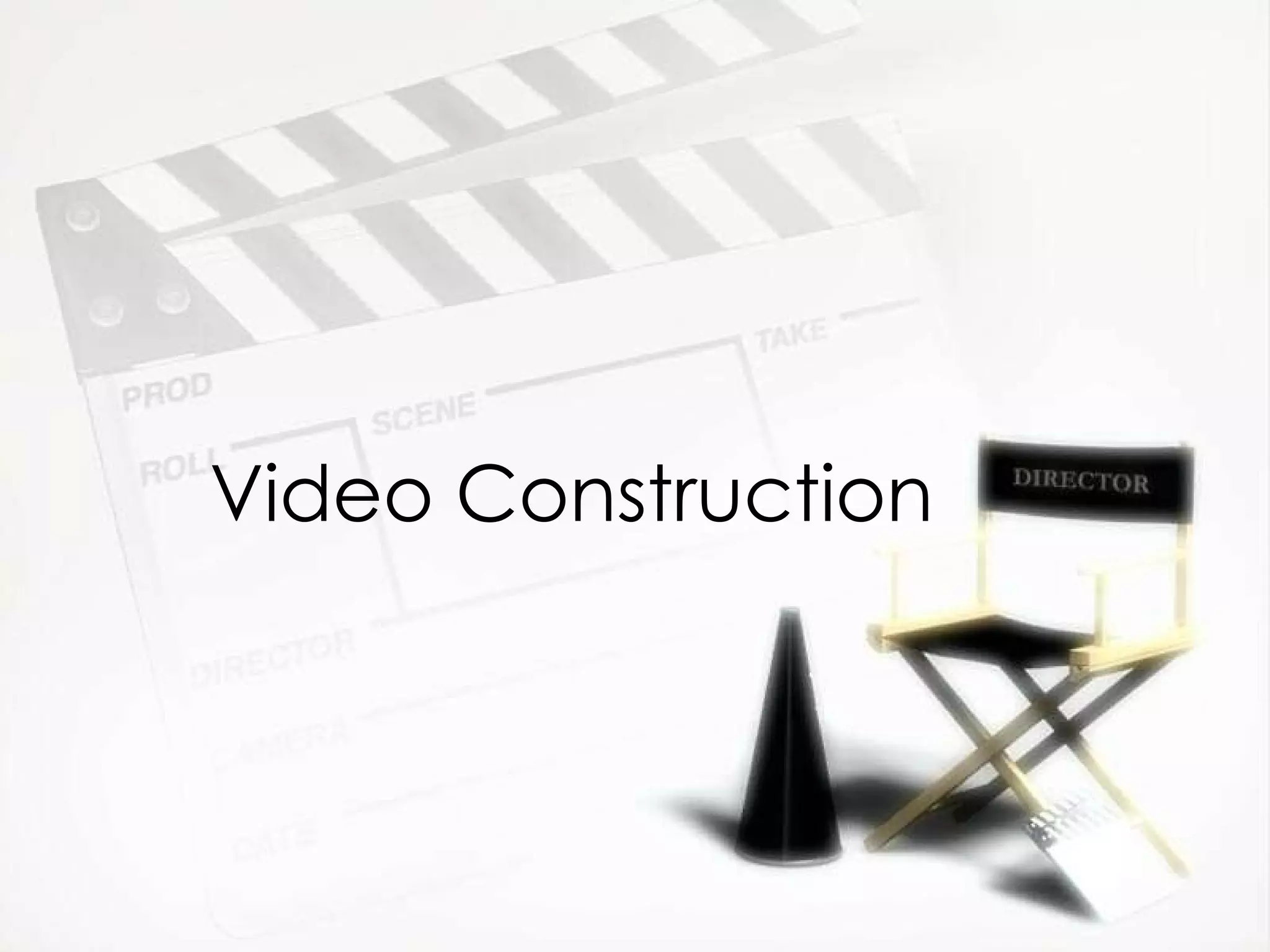 Video Construction 