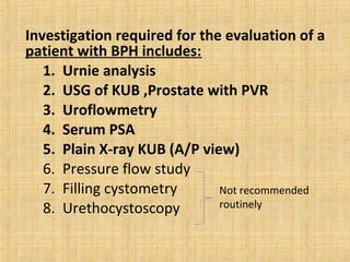Urine analysisUrine analysis
• Urine analysis assist in distinguishing
UTI & bladder cancer from BPH
• Components are:
1. ...