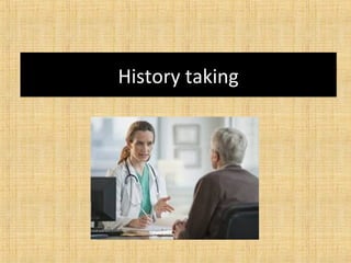History takingHistory taking
 