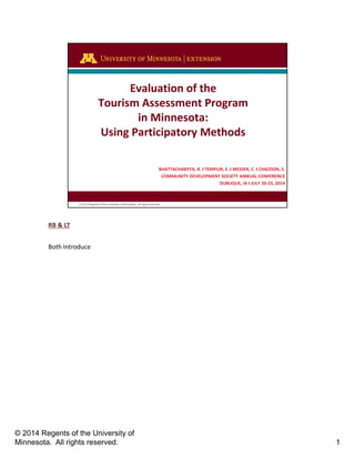 RB & LT
Both Introduce
© 2014 Regents of the University of
Minnesota. All rights reserved. 1
 