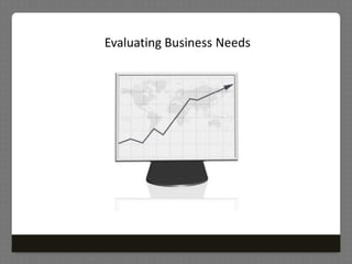 Evaluating Business Needs