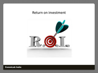 Return on investmentCommLab India